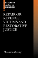 Repair or Revenge: Victims and Restorative Justice