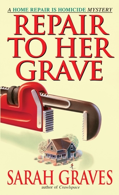 Repair to Her Grave: A Home Repair Is Homicide Mystery - Graves, Sarah