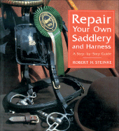 Repair Your Own Saddlery and Harness: A Step-By-Step Guide