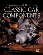 Repairing and Restoring Classic Car Components - Wallage, Peter, and Wallage, John
