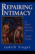 Repairing Intimacy: An Object Relations Approach to Couples Therapy