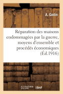 Reparation Des Maisons Endommagees Par La Guerre, Moyens d'Ensemble Et Procedes Economiques