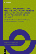 Reparation, Restitution, and the Politics of Memory / Rparation, restitution et les politiques de la mmoire: Perspectives from Literary, Historical, and Cultural Studies / Perspectives littraires, historiques et culturelles