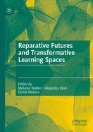 Reparative Futures and Transformative Learning Spaces