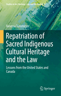Repatriation of Sacred Indigenous Cultural Heritage and the Law: Lessons from the United States and Canada