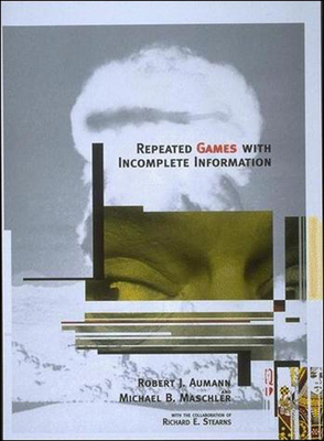 Repeated Games with Incomplete Information - Aumann, Robert J., and Maschler, Michael