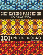 Repeating Patterns Coloring Book: 101 Unique Designs
