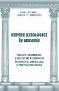 Repere Axiologice in Mediere: Principii Fundamentale Si Abilitati Ale Mediatorului in Raport Cu Cerintele Legii