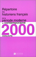 Repertoire Des Historiens Francais de La Periode Moderne Et Contemporaine: Annuaire 2000