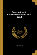 Repertorium Fur Kunstwissenschaft, XXIX. Band.