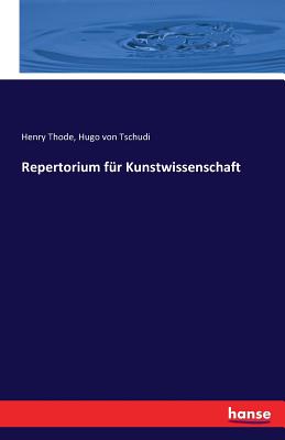 Repertorium Fur Kunstwissenschaft - Thode, Henry, and Tschudi, Hugo Von