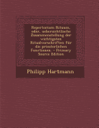 Repertorium Rituum, Oder, Uebersichtlische Zusammenstellung Der Wichtigsten Ritualvorschriften Fur Die Priesterlichen Functionen.