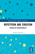 Repetition and Creation: Poetics of Autotextuality