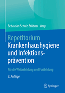 Repetitorium Krankenhaushygiene und Infektionspravention: Fur die Weiterbildung und Fortbildung