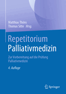 Repetitorium Palliativmedizin: Zur Vorbereitung auf die Prfung Palliativmedizin