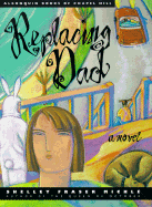 Replacing Dad - Mickle, Shelley Fraser