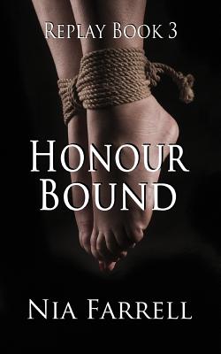 Replay Book 3: Honour Bound - Farrell, Nia