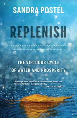 Replenish: The Virtuous Cycle of Water and Prosperity - Postel, Sandra