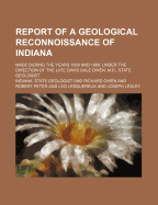 Report of a Geological Reconnoissance of Indiana; Made During the Years 1859 and 1860, Under the Direction of the Late David Dale Owen, M.D., State Geologist