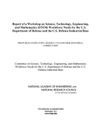 Report of a Workshop on Science, Technology, Engineering, and Mathematics (Stem) Workforce Needs for the U.S. Department of Defense and the U.S. Defense Industrial Base