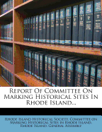 Report of Committee on Marking Historical Sites in Rhode Island