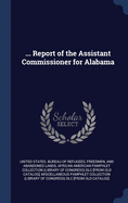 ... Report of the Assistant Commissioner for Alabama