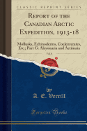 Report of the Canadian Arctic Expedition, 1913-18, Vol. 8: Mollusks, Echinoderms, Coelenterates, Etc.; Part G: Alcyonaria and Actinaria (Classic Reprint)