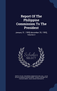 Report Of The Philippine Commission To The President: January 31, 1900[-december 20, 1900], Volume 2