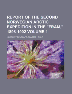 Report of the Second Norwegian Arctic Expedition in the Fram, 1898-1902 Volume 2