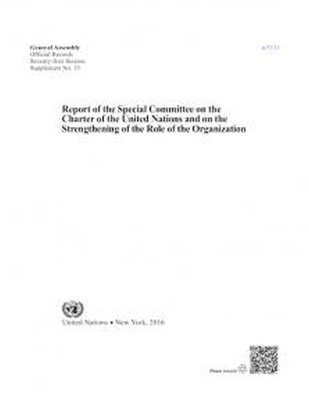 Report of the Special Committee on the Charter of the United Nations and on the Strengthening of the Role of the Organization - United Nations Publications (Editor)