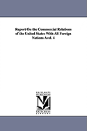 Report On the Commercial Relations of the United States With All Foreign Nations vol. 4 - United States Dept of State