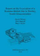 Report on the Excavation of a Romano-British Site in Wortley South Gloucestershire