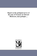 Report on the Geological Survey of the State of Vermont, by Edward Hitchcock, State Geologist ...