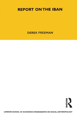 Report on the Iban: Volume 41 - Freedman, Derek