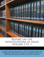 Report on the Investigations at Assos Volume 2 PT. 1