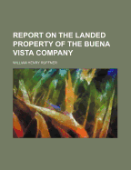 Report on the Landed Property of the Buena Vista Company