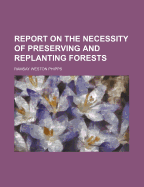 Report on the Necessity of Preserving and Replanting Forests