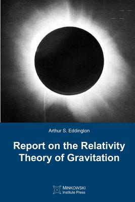 Report on The Relativity Theory of Gravitation - Eddington, Arthur S