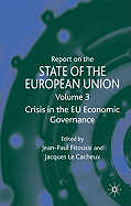 Report on the State of the European Union: Volume 3: Crisis in the Eu Economic Governance