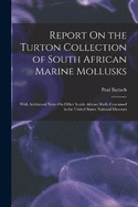 Report On the Turton Collection of South African Marine Mollusks: With Additional Notes On Other South African Shells Contained in the United States National Museum