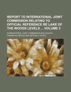 Report to International Joint Commission Relating to Official Reference Re Lake of the Woods Levels