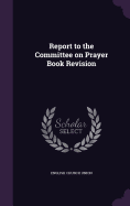 Report to the Committee on Prayer Book Revision