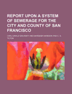 Report Upon a System of Sewerage for the City and County of San Francisco