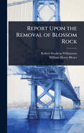 Report Upon the Removal of Blossom Rock