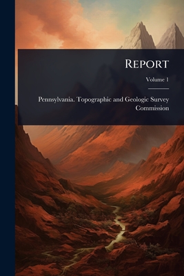 Report - Pennsylvania Topographic and Geologi (Creator)
