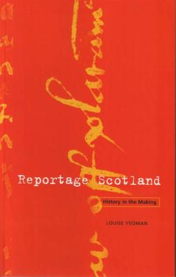 Reportage Scotland: History in the Making - Yeoman, Louise