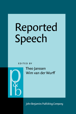 Reported Speech: Forms and Functions of the Verb - Janssen, Theo (Editor), and Wurff, Wim, Dr. (Editor)