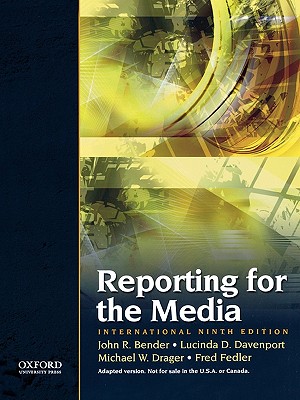 Reporting the Media: International Ninth Edition - Bender, John R., and Davenport, Lucinda D., and Drager, Michael W.