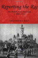 Reporting the Raj: The British Press and India, C. 1880-1922