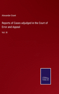 Reports of Cases adjudged in the Court of Error and Appeal: Vol. III